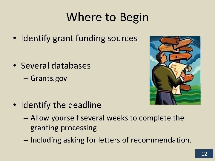 Where to Begin • Identify grant funding sources • Several databases – Grants. gov