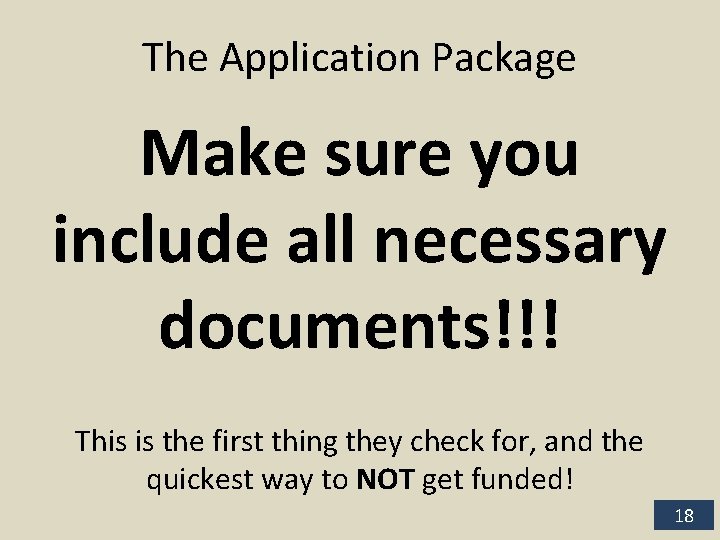 The Application Package Make sure you include all necessary documents!!! This is the first