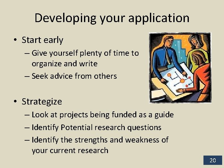 Developing your application • Start early – Give yourself plenty of time to organize