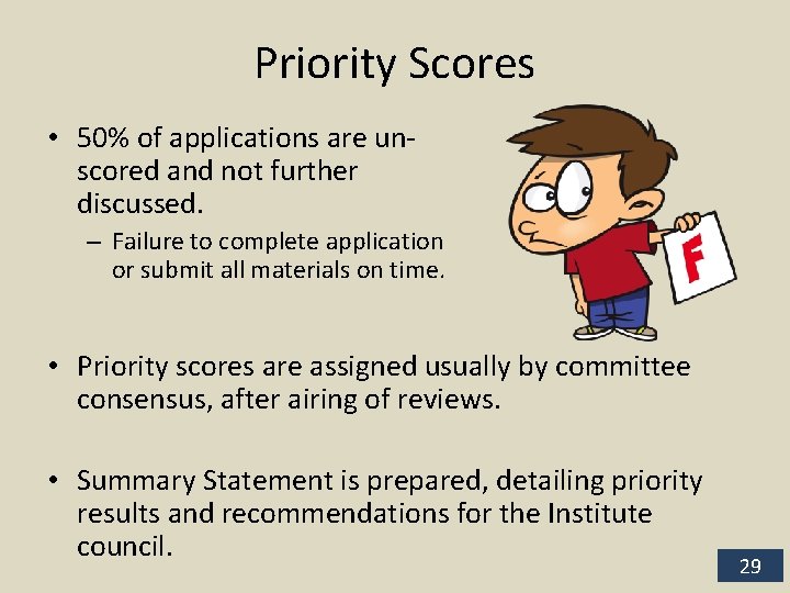 Priority Scores • 50% of applications are unscored and not further discussed. – Failure
