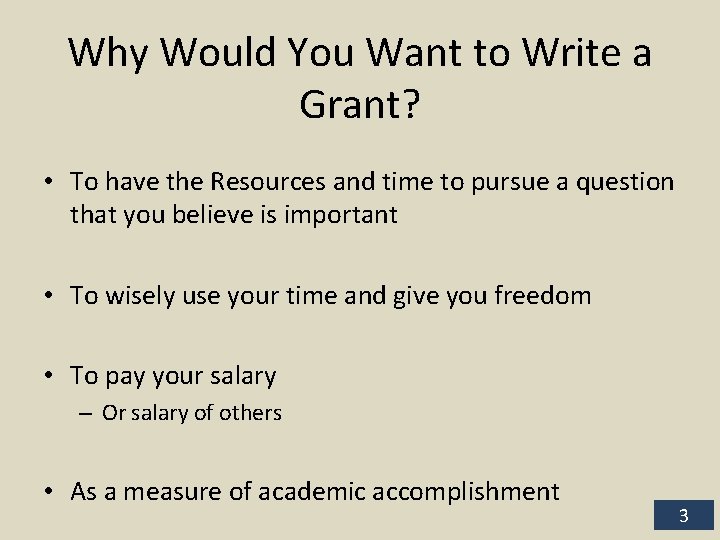 Why Would You Want to Write a Grant? • To have the Resources and