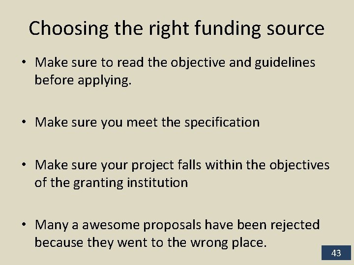 Choosing the right funding source • Make sure to read the objective and guidelines