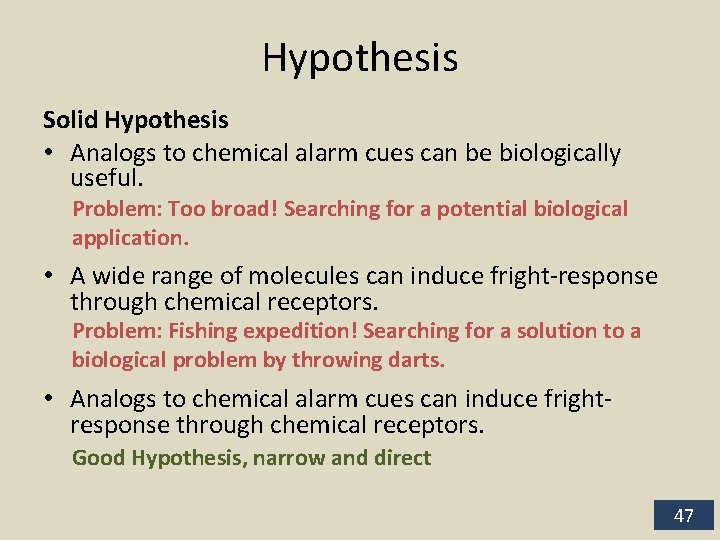 Hypothesis Solid Hypothesis • Analogs to chemical alarm cues can be biologically useful. Problem: