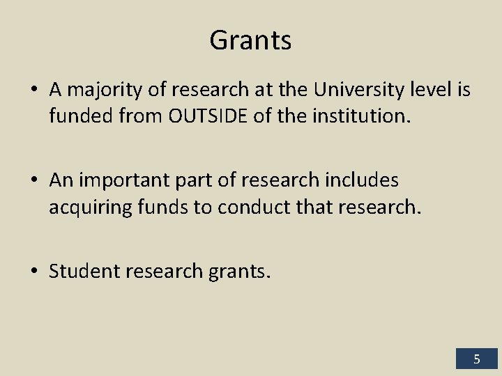 Grants • A majority of research at the University level is funded from OUTSIDE
