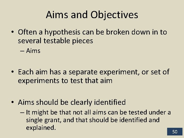 Aims and Objectives • Often a hypothesis can be broken down in to several