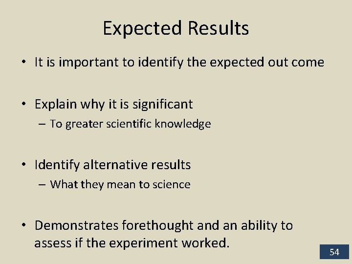 Expected Results • It is important to identify the expected out come • Explain