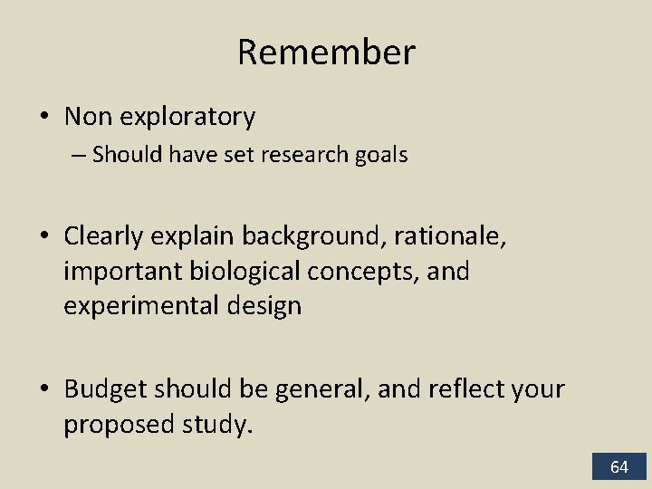 Remember • Non exploratory – Should have set research goals • Clearly explain background,