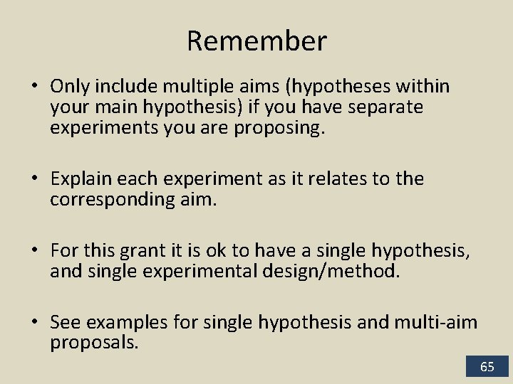 Remember • Only include multiple aims (hypotheses within your main hypothesis) if you have