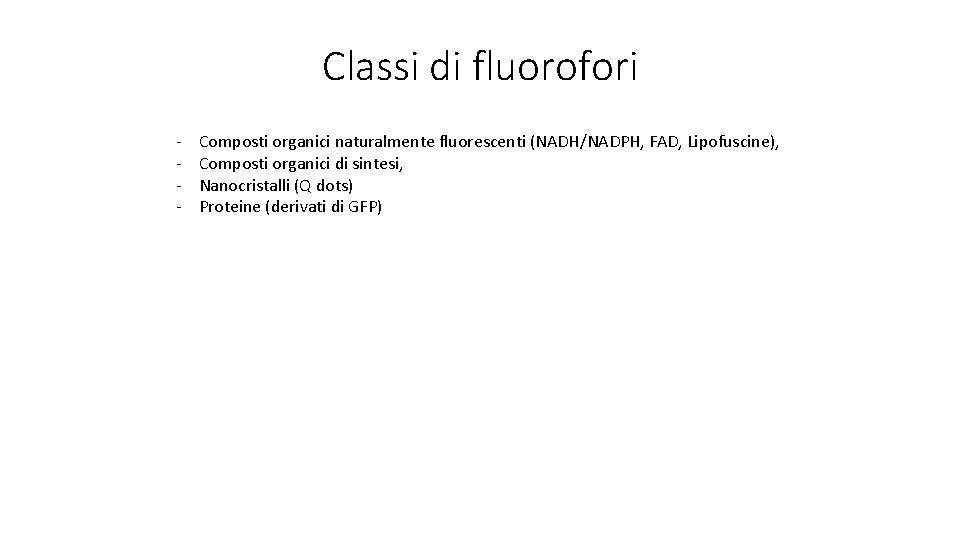 Classi di fluorofori - Composti organici naturalmente fluorescenti (NADH/NADPH, FAD, Lipofuscine), Composti organici di