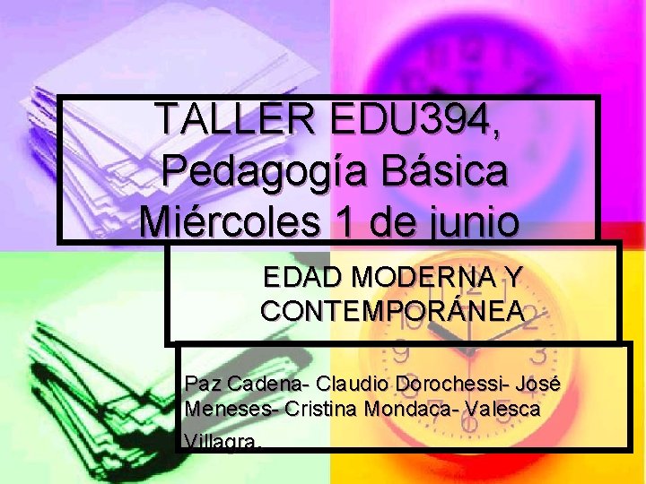 TALLER EDU 394, Pedagogía Básica Miércoles 1 de junio EDAD MODERNA Y CONTEMPORÁNEA Paz