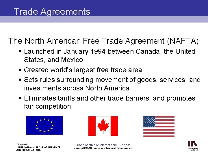 Trade Agreements The North American Free Trade Agreement (NAFTA) § Launched in January 1994