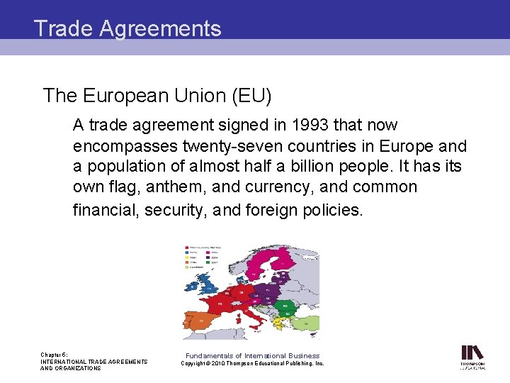 Trade Agreements The European Union (EU) A trade agreement signed in 1993 that now