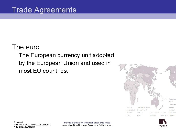 Trade Agreements The euro The European currency unit adopted by the European Union and