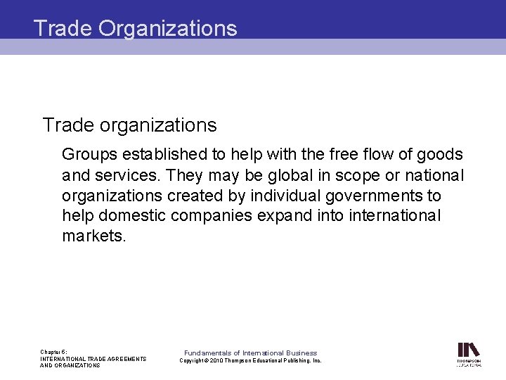 Trade Organizations Trade organizations Groups established to help with the free flow of goods