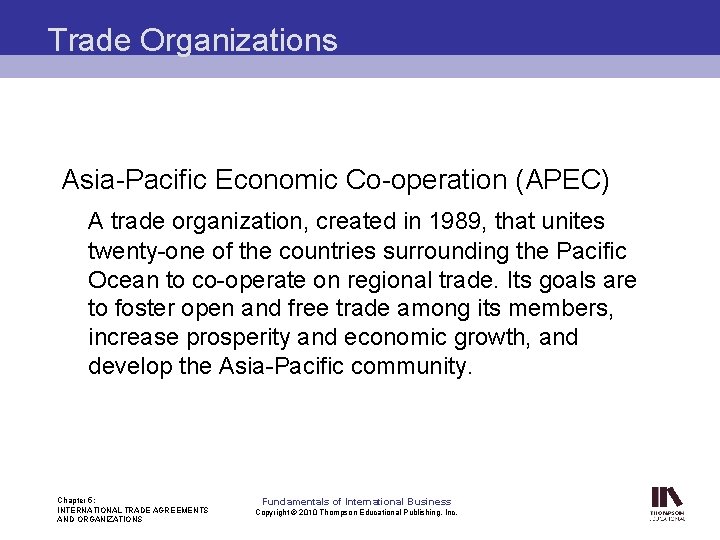 Trade Organizations Asia-Pacific Economic Co-operation (APEC) A trade organization, created in 1989, that unites