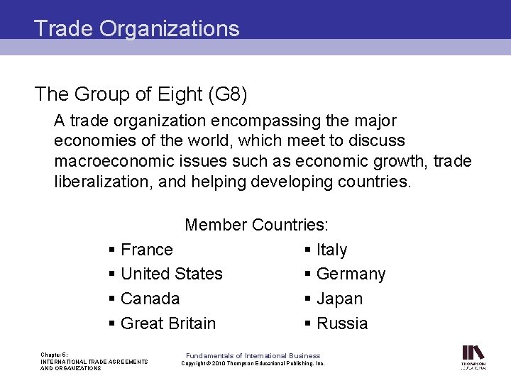 Trade Organizations The Group of Eight (G 8) A trade organization encompassing the major