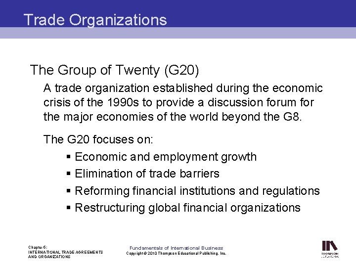 Trade Organizations The Group of Twenty (G 20) A trade organization established during the