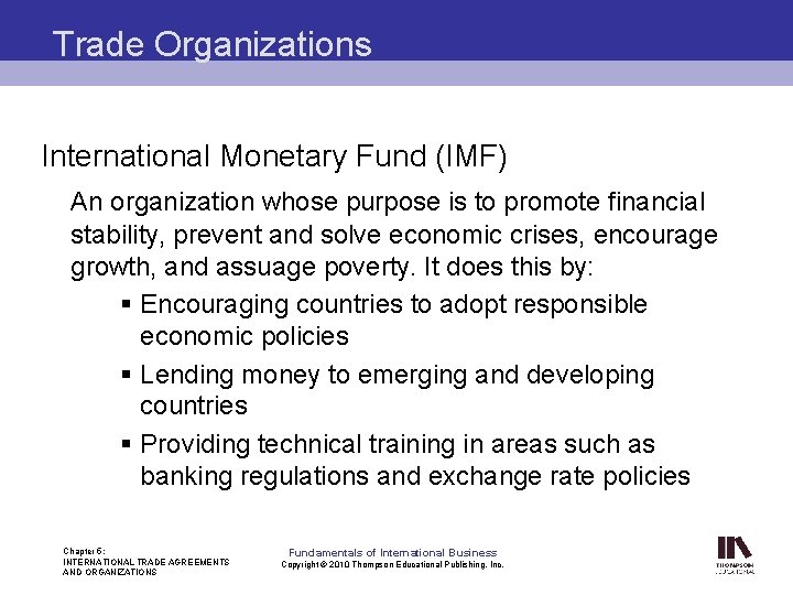 Trade Organizations International Monetary Fund (IMF) An organization whose purpose is to promote financial