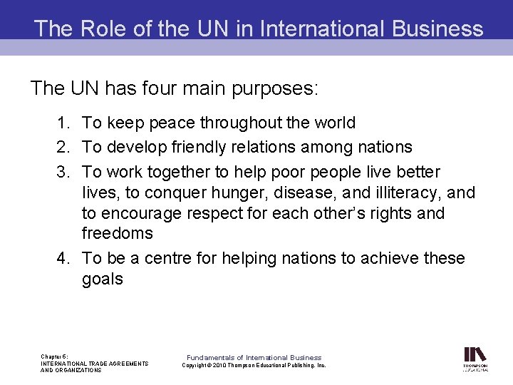 The Role of the UN in International Business The UN has four main purposes:
