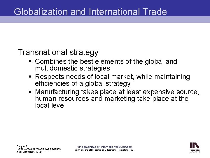 Globalization and International Trade Transnational strategy § Combines the best elements of the global