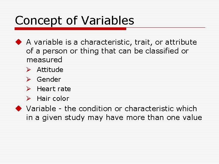 Concept of Variables u A variable is a characteristic, trait, or attribute of a