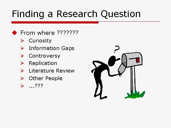 Finding a Research Question u From where ? ? ? ? Ø Ø Ø