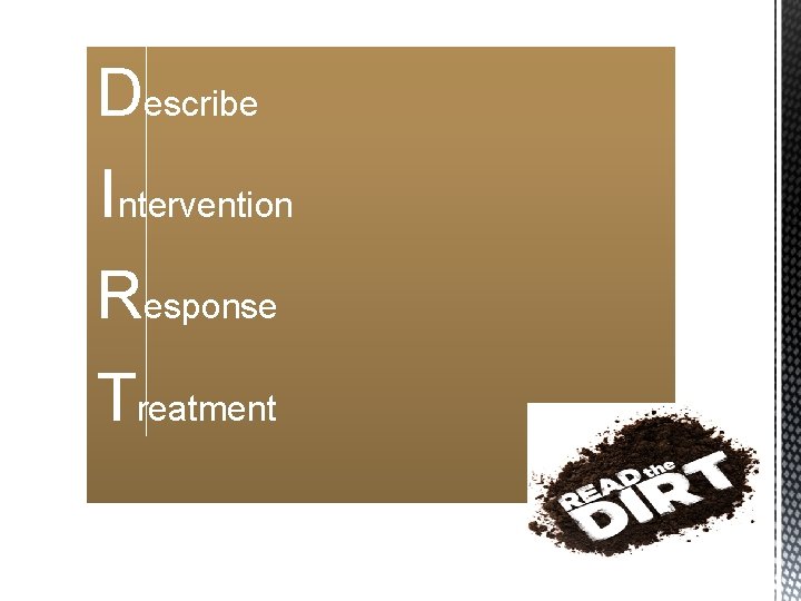 Describe Intervention Response Treatment 