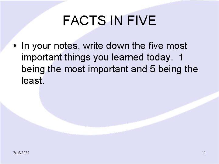 FACTS IN FIVE • In your notes, write down the five most important things