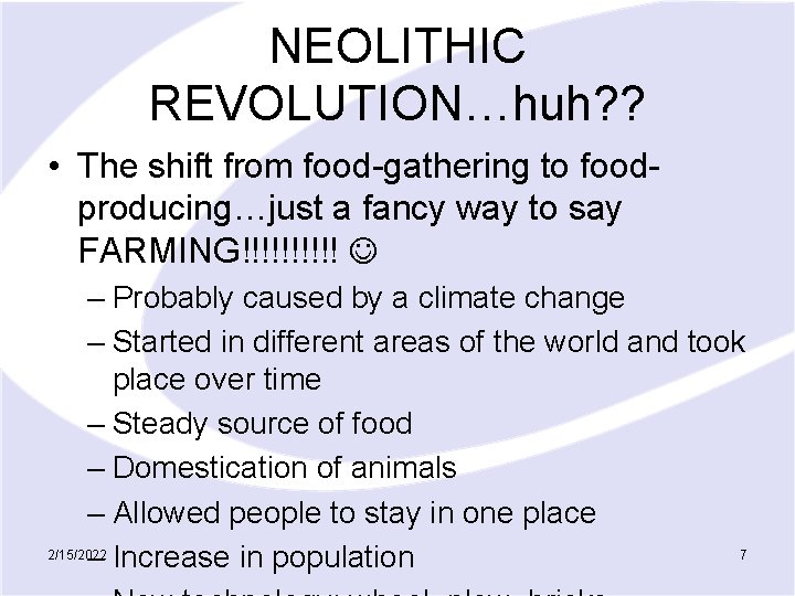 NEOLITHIC REVOLUTION…huh? ? • The shift from food-gathering to foodproducing…just a fancy way to