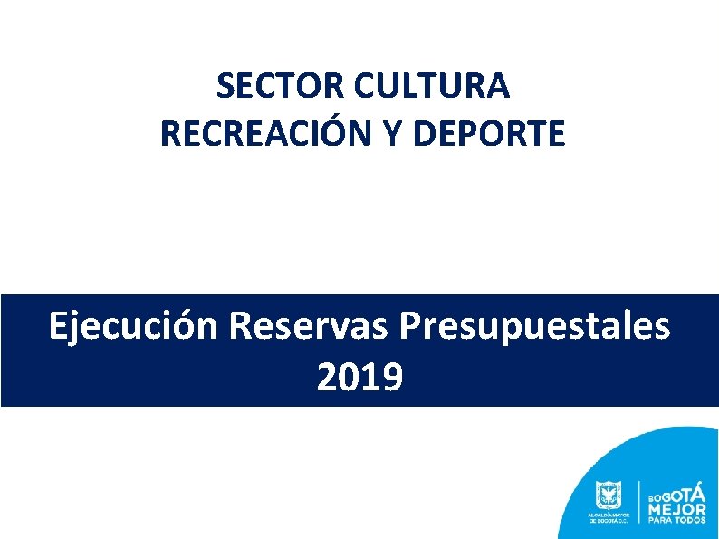 SECTOR CULTURA RECREACIÓN Y DEPORTE GRACIAS Ejecución Reservas Presupuestales 2019 