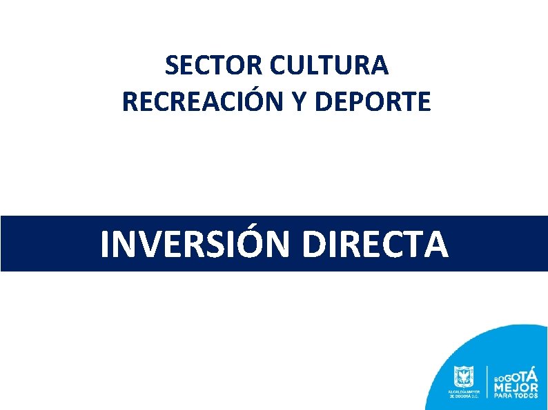 SECTOR CULTURA RECREACIÓN Y DEPORTE GRACIAS INVERSIÓN DIRECTA 