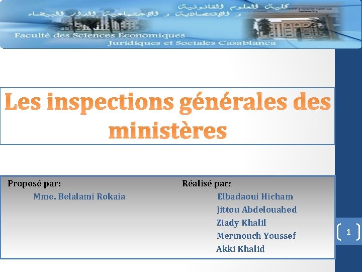 Les inspections générales des ministères Proposé par: Mme. Belalami Rokaia Réalisé par: Elbadaoui Hicham