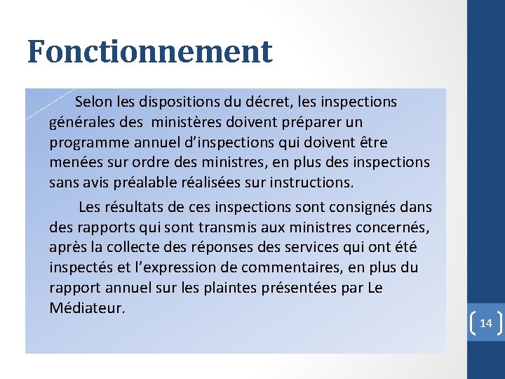 Fonctionnement Selon les dispositions du décret, les inspections générales des ministères doivent préparer un