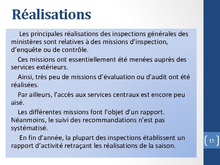 Réalisations Les principales réalisations des inspections générales des ministères sont relatives à des missions