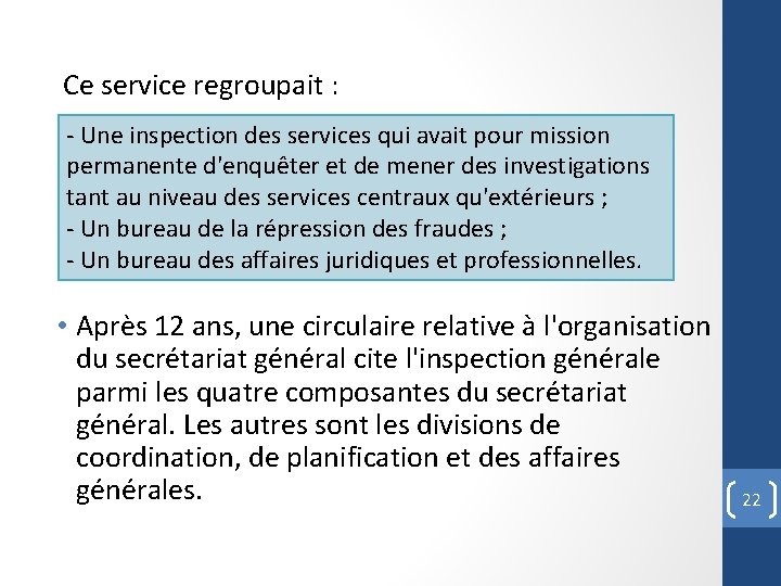 Ce service regroupait : - Une inspection des services qui avait pour mission permanente