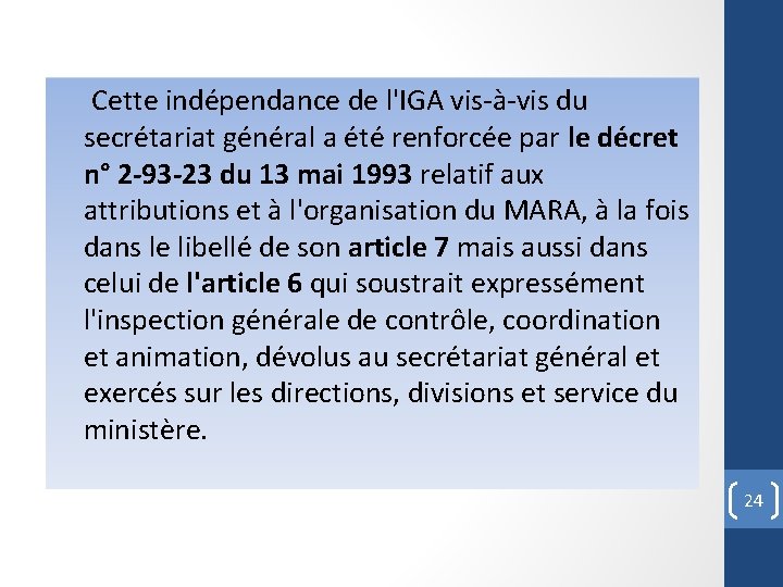 Cette indépendance de l'IGA vis-à-vis du secrétariat général a été renforcée par le décret