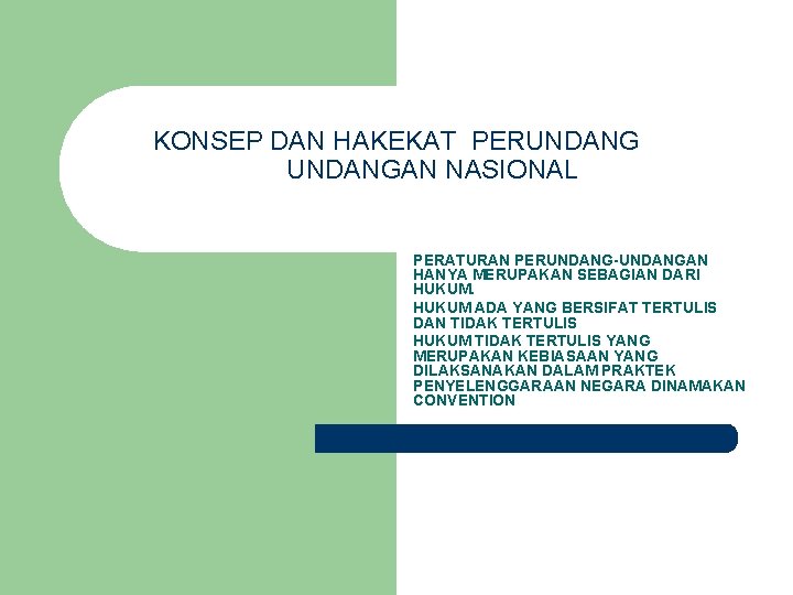 KONSEP DAN HAKEKAT PERUNDANGAN NASIONAL PERATURAN PERUNDANG-UNDANGAN HANYA MERUPAKAN SEBAGIAN DARI HUKUM ADA YANG