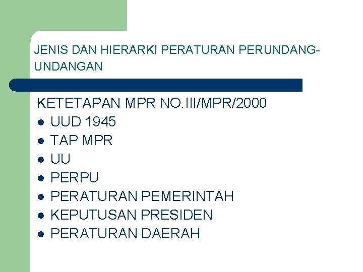 JENIS DAN HIERARKI PERATURAN PERUNDANGAN KETETAPAN MPR NO. III/MPR/2000 l UUD 1945 l TAP