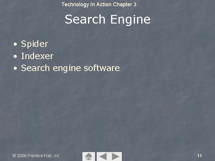 Technology In Action Chapter 3 Search Engine • Spider • Indexer • Search engine