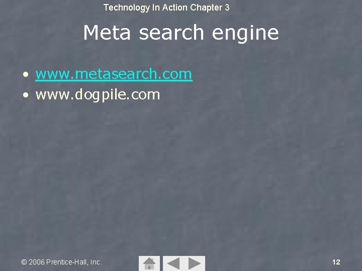 Technology In Action Chapter 3 Meta search engine • www. metasearch. com • www.