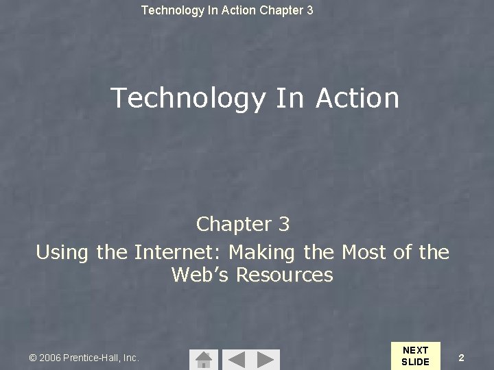 Technology In Action Chapter 3 Using the Internet: Making the Most of the Web’s