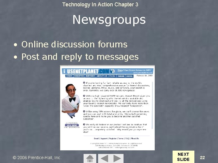 Technology In Action Chapter 3 Newsgroups • Online discussion forums • Post and reply