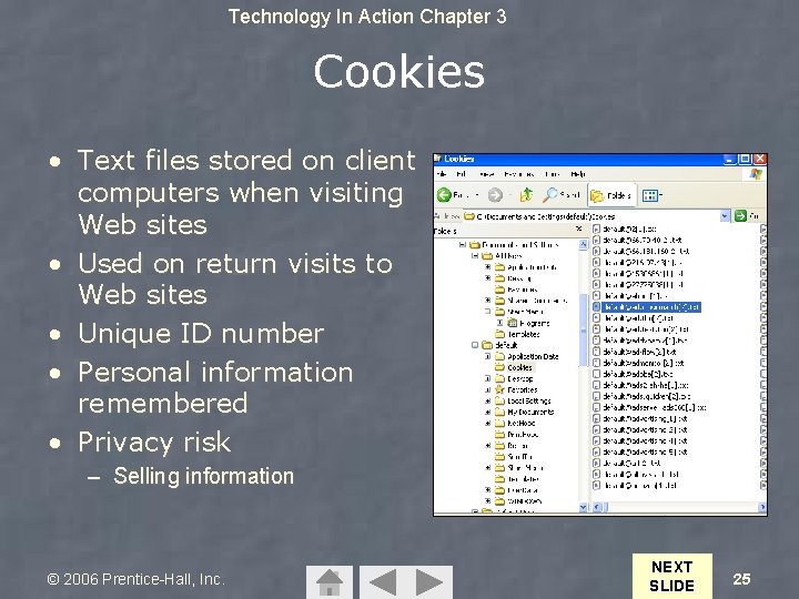 Technology In Action Chapter 3 Cookies • Text files stored on client computers when