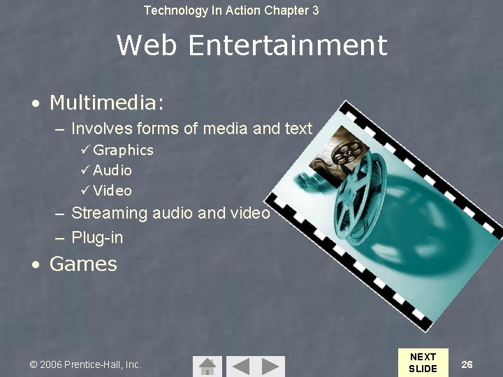 Technology In Action Chapter 3 Web Entertainment • Multimedia: – Involves forms of media