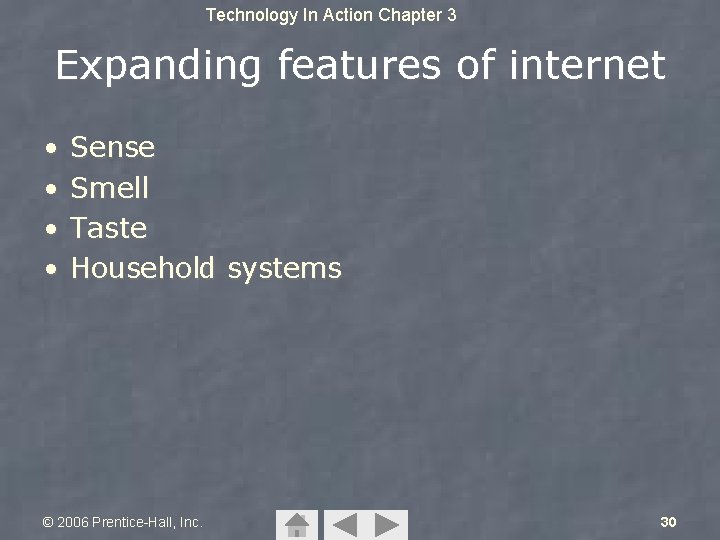 Technology In Action Chapter 3 Expanding features of internet • • Sense Smell Taste