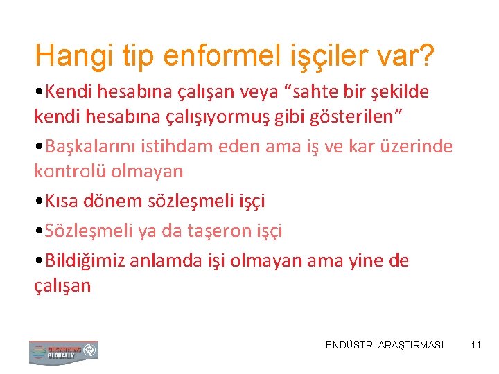 Hangi tip enformel işçiler var? • Kendi hesabına çalışan veya “sahte bir şekilde kendi