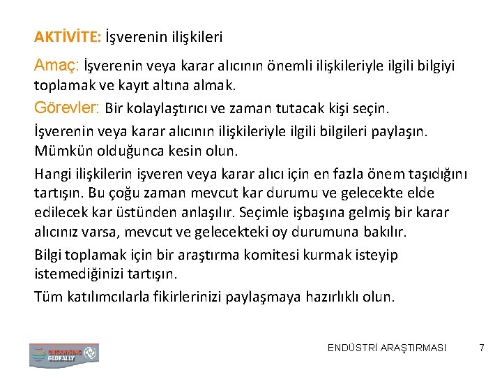 AKTİVİTE: İşverenin ilişkileri Amaç: İşverenin veya karar alıcının önemli ilişkileriyle ilgili bilgiyi toplamak ve