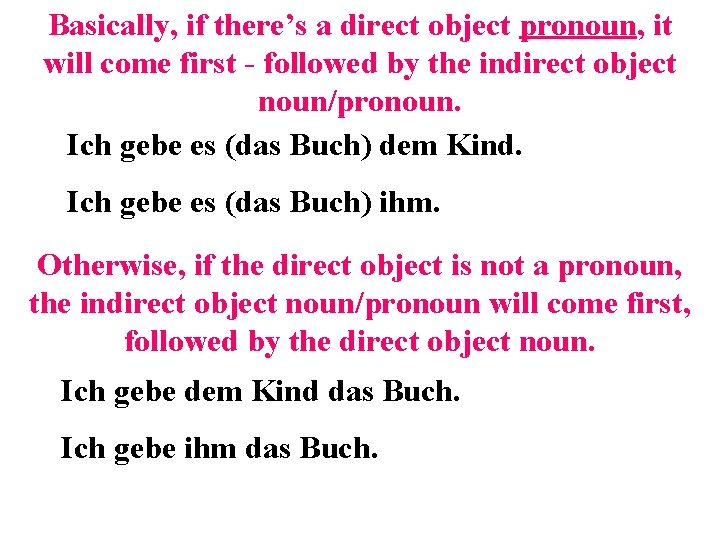 Basically, if there’s a direct object pronoun, it will come first - followed by