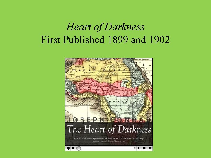 Heart of Darkness First Published 1899 and 1902 