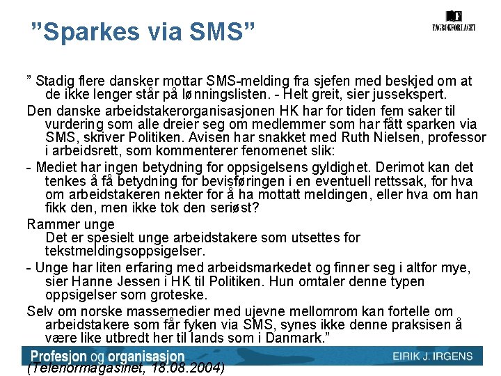 ”Sparkes via SMS” ” Stadig flere dansker mottar SMS-melding fra sjefen med beskjed om